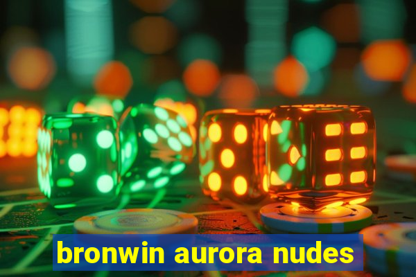 bronwin aurora nudes